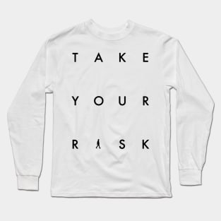 Take Your Risk - Get Excited Long Sleeve T-Shirt